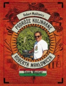 Robert Makłowicz Smak Węgier